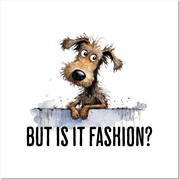 Judgy Dog Wondering "But Is It Fashion?" Wall Art by Luxinda